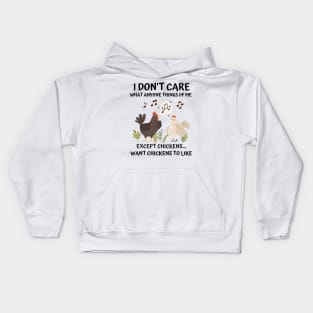 I don't care what anyone thinks of me except chickens funny Kids Hoodie